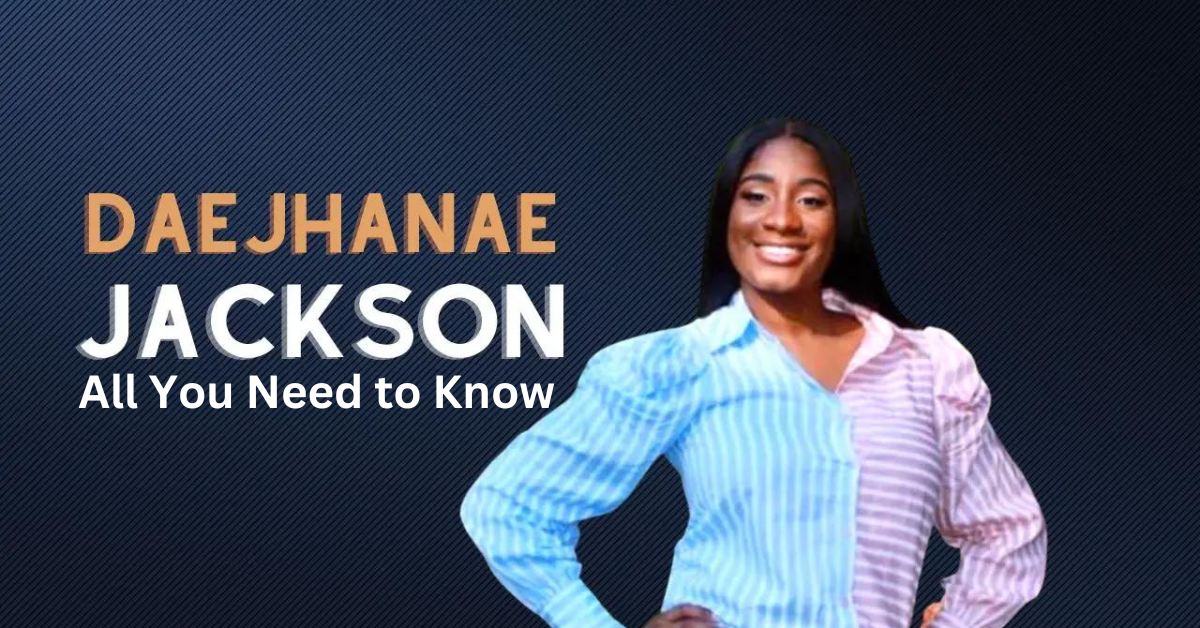 Daejanae Jackson: All You Need to Know