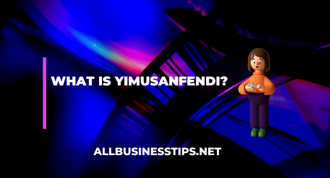 What is YIMUSANFENDI?